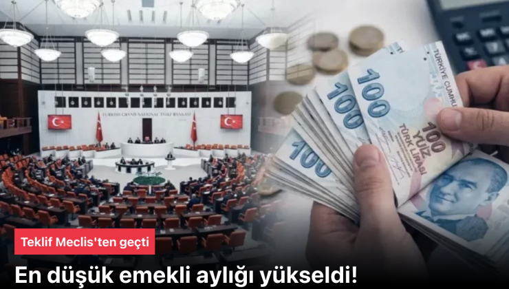 Teklif Meclis’ten geçti: En düşük emekli aylığı yükseldi!