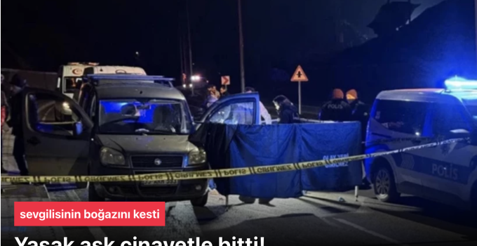 Samsun Canik’te Yasak Aşk Cinayeti: Kadın Sevgilisini Bıçak ve Satırla Öldürdü, Eşi ve Oğlu Gözaltında