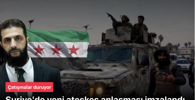 Suriye’de yeni ateşkes anlaşması imzalandı! Çatışmalar duruyor