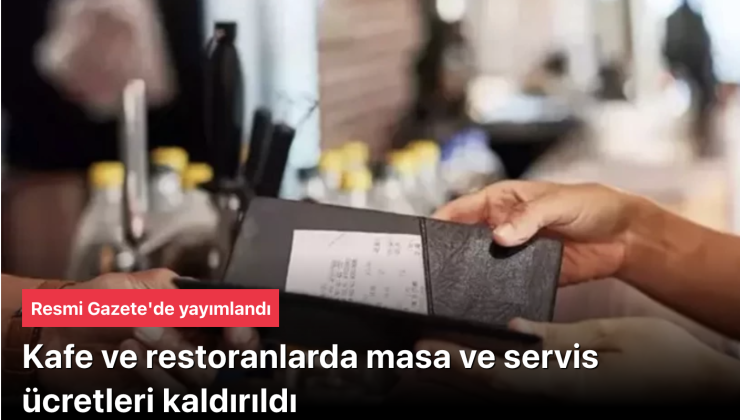 Lokanta, Kafe ve Restoranlarda Servis, Masa ve Kuver Ücreti Yasaklandı! Resmi Gazete’de Yayımlandı