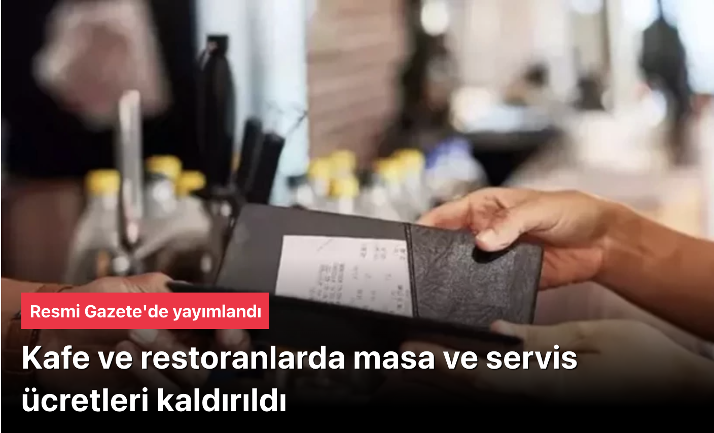 Lokanta, Kafe ve Restoranlarda Servis, Masa ve Kuver Ücreti Yasaklandı! Resmi Gazete’de Yayımlandı