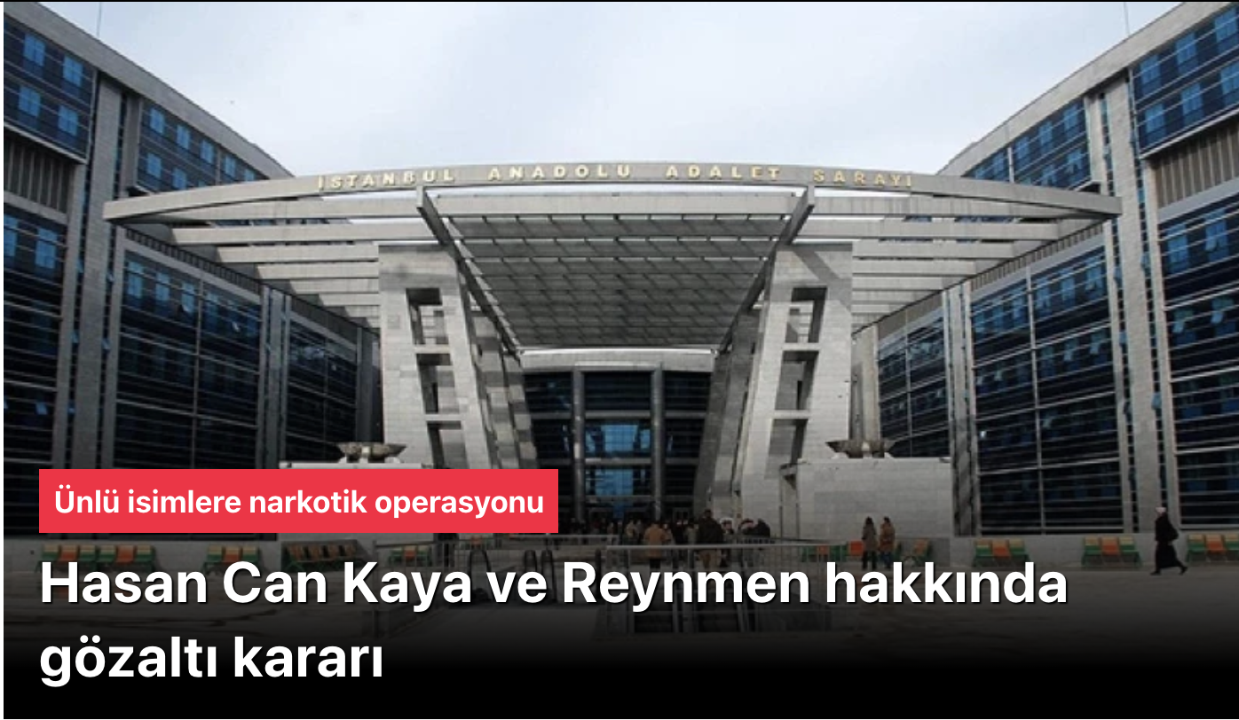 Ünlülere Şafak Operasyonu: Hasan Can Kaya, Reynmen ve Emirhan Çakal Gözaltında! Uyuşturucu Soruşturmasında 26 Şüpheli