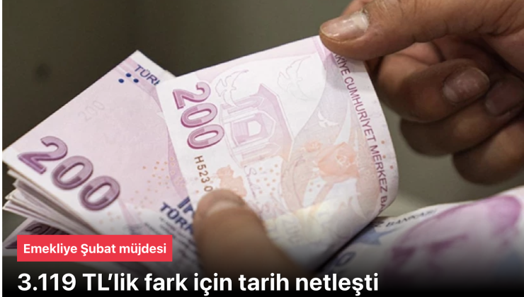 Emekliye Şubat Müjdesi: 3.119 TL Fark Ödemeleri 4 Şubat’ta Hesaplarda! En Düşük Maaş 20 Bin TL Oldu