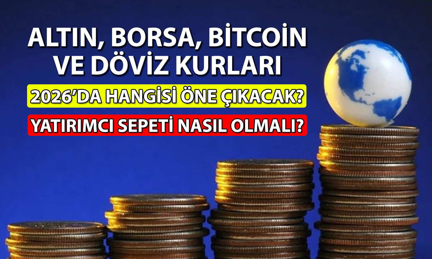 2026 Güncel Piyasa Analizi: Döviz Kurları, Euro, Dolar, Altın, Gümüş, Bitcoin ve Borsa Durumu