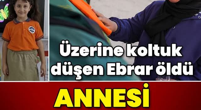 Üzerine koltuk düşen Ebrar öldü! Annesi kusurlu çıktı!