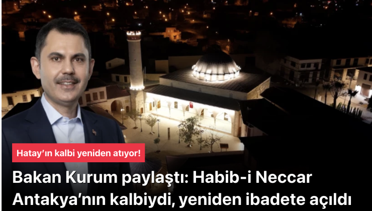 Hatay’ın Kalbi 1055 Gün Sonra Yeniden Atıyor! Habib-i Neccar Camii Yeniden İbadete Açıldı