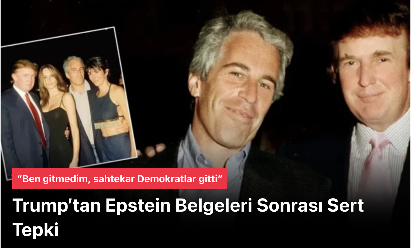 Trump’tan Epstein Açıklaması: “Ben Gitmedim, Sahtekar Demokratların Çoğu Gitti!” Epstein Dosyaları Gündemi Sarsıyor
