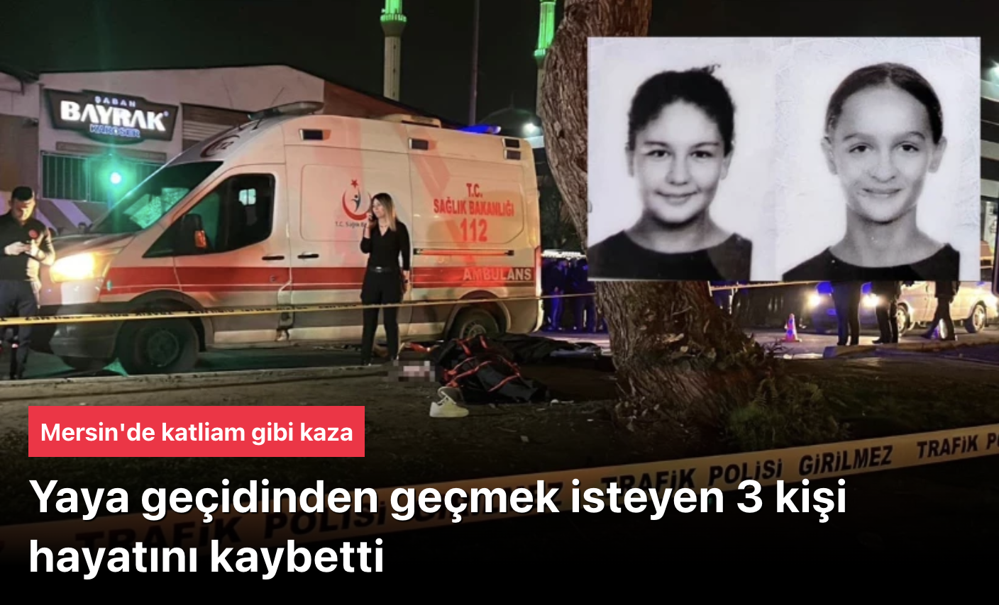 Mersin’de Yaya Geçidinde Katliam Gibi Kaza: 3 Genç Kız Hayatını Kaybetti, 3 Kişi Yaralı! Sürücü Gözaltında