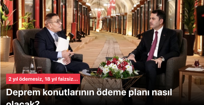 Bakan Kurum’dan Deprem Konutları İçin Müjde: 2 Yıl Ödemesiz, 18 Yıl Faizsiz! Peşinat Yok, %50 İndirim Var