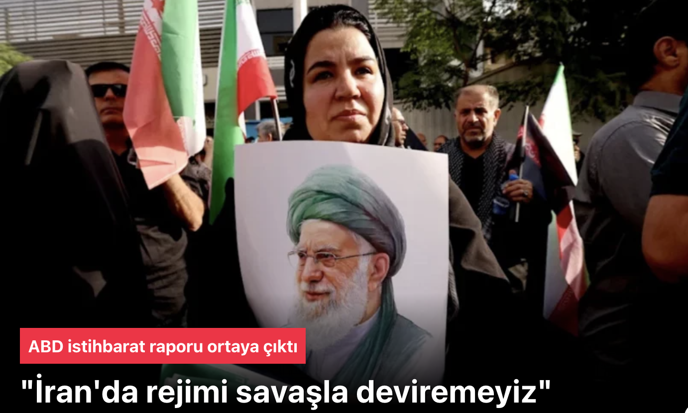 İran’a Geniş Saldırılar Bile Rejim Değişikliği Getirmeyecek: ABD İstihbarat Raporu Şok Detaylar!