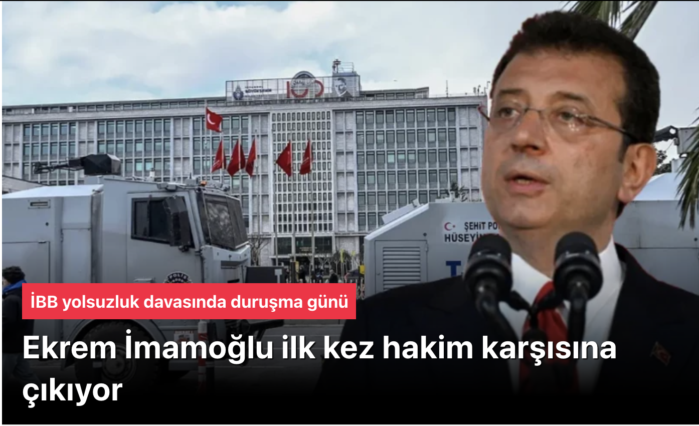 İBB yolsuzluk davasında duruşma günü: İmamoğlu hakim karşısına çıkıyor