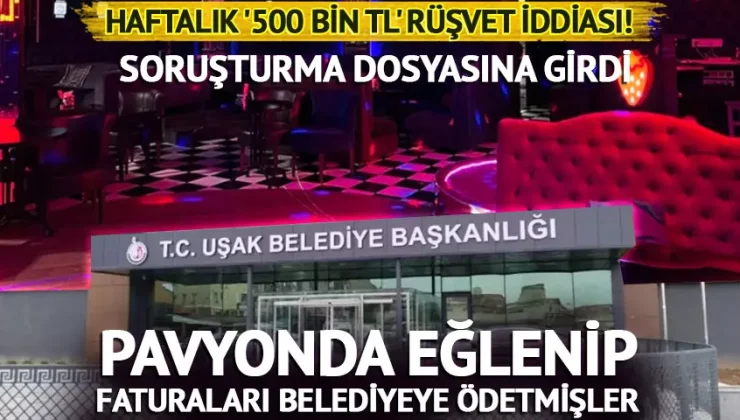Uşak Belediyesi’nde Skandal İddialar: Haftalık 500 Bin TL Rüşvet ve Pavyon Faturaları Belediyeye Ödetilmiş!
