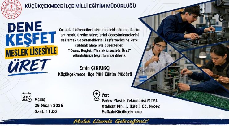Küçükçekmece’de “Dene, Keşfet, Meslek Lisesiyle Üret” Etkinliği Büyük İlgi Görüyor