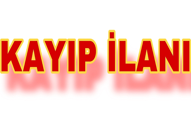 KAYIP İLANI