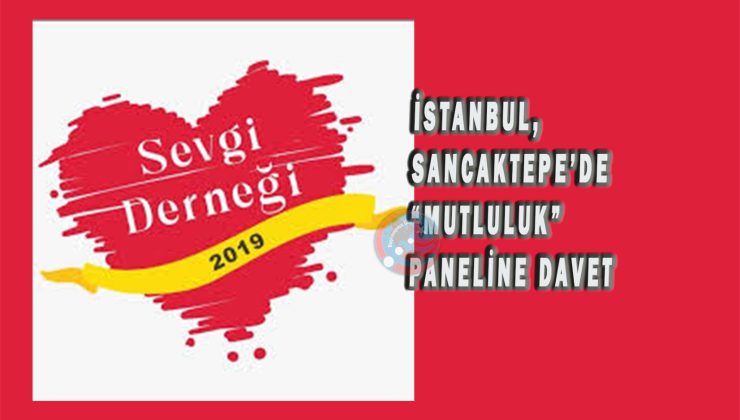 İSTANBUL, SANCAKTEPE’DE “MUTLULUK” PANELİ
