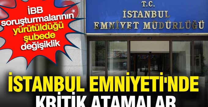 İstanbul Emniyeti’nde Geniş Çaplı Atama Kararları! Vali Davut Gül İmzaladı.