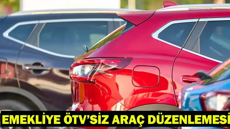 Emeklilere ÖTV’siz Araç Düzenlemesi 2026: Meclis’ten Geçti mi, Şartları Neler? Marka ve Modeller Belli Oldu!
