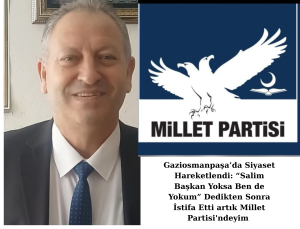 Gaziosmanpaşa’da Siyaset Hareketlendi: “Salim Başkan Yoksa Ben de Yokum” Dedikten Sonra İstifa Etti artık Millet Partisi’ndeyim