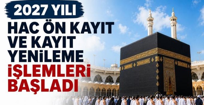 Hac Ön Kayıt ve Kayıt Yenileme İşlemleri Başladı!