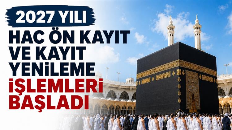 Hac Ön Kayıt ve Kayıt Yenileme İşlemleri Başladı!