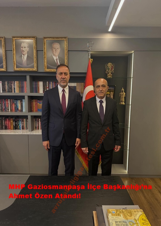 MHP Gaziosmanpaşa İlçe Başkanlığı’na Ahmet Özen Atandı!