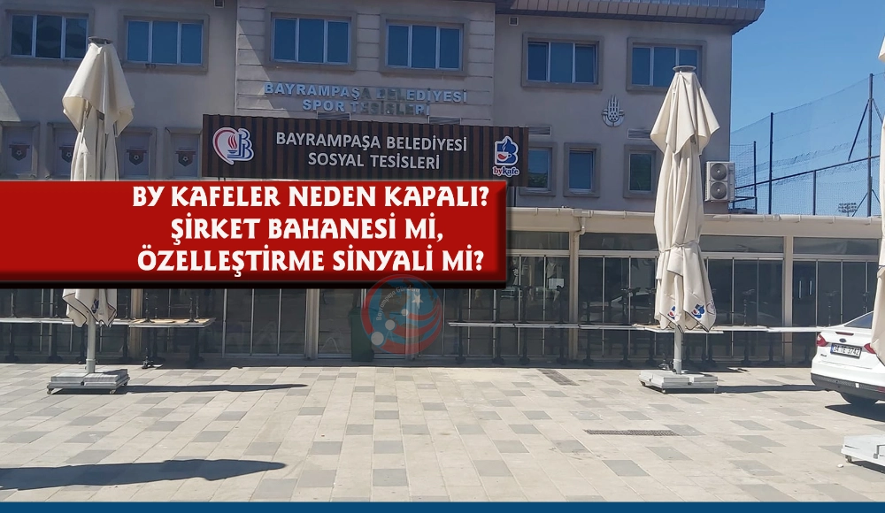 BY KAFELER NEDEN KAPALI?: ŞİRKET BAHANESİ Mİ, ÖZELLEŞTİRME SİNYALİ Mİ?