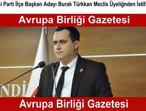Yeni Parti İlçe Başkan Adayı Burak Türkkan Meclis Üyeliğinden İstifa Etti