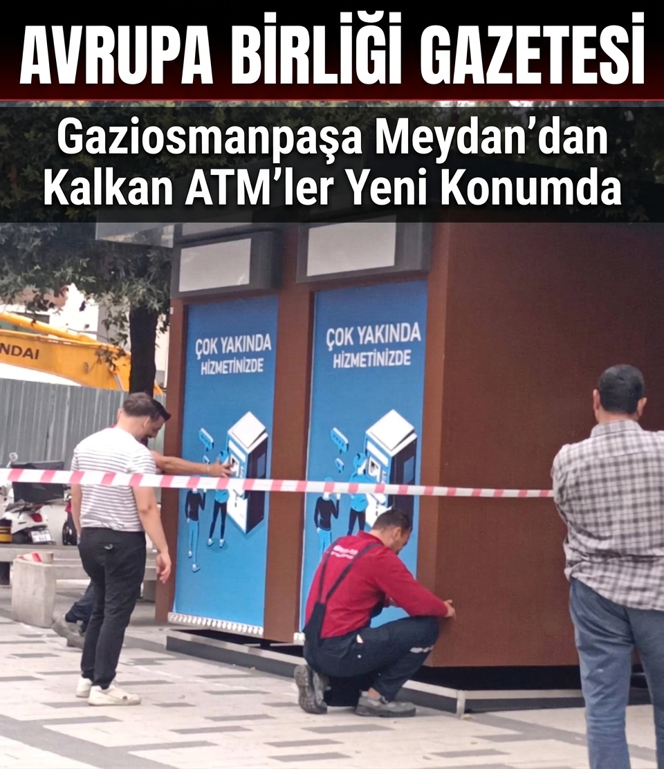  Gaziosmanpaşa Meydan’dan Kalkan ATM’ler Yeni Konumda