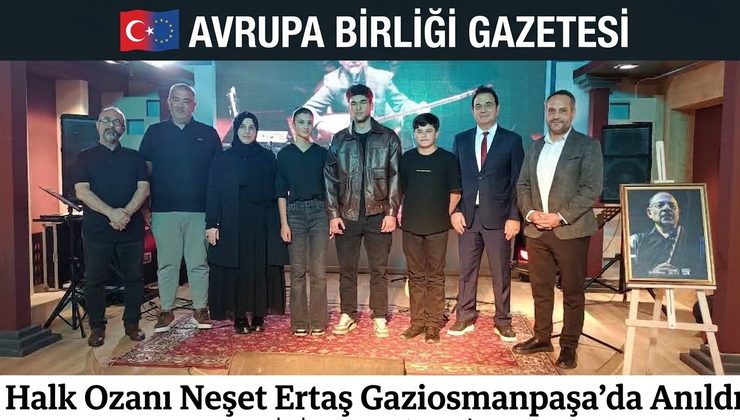 Halk Ozanı Neşet Ertaş Gaziosmanpaşa’da Anıldı