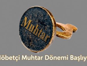 “Nöbetçi Muhtar” Dönemi Başlıyor! Türkiye’de Bir İlk: Nöbetçi Muhtar, eğitim için nöbet tutacak