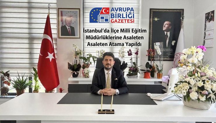 İstanbul’da İlçe Milli Eğitim Müdürlüklerine Asaleten Atama Yapıldı