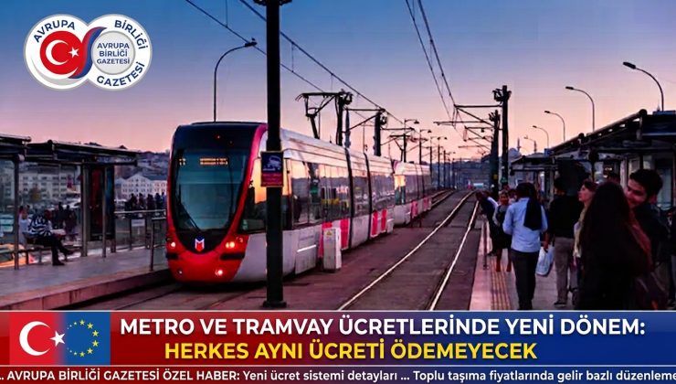 Metro ve Tramvay Ücretlerinde Yeni Dönem: Herkes Aynı Ücreti Ödemeyecek