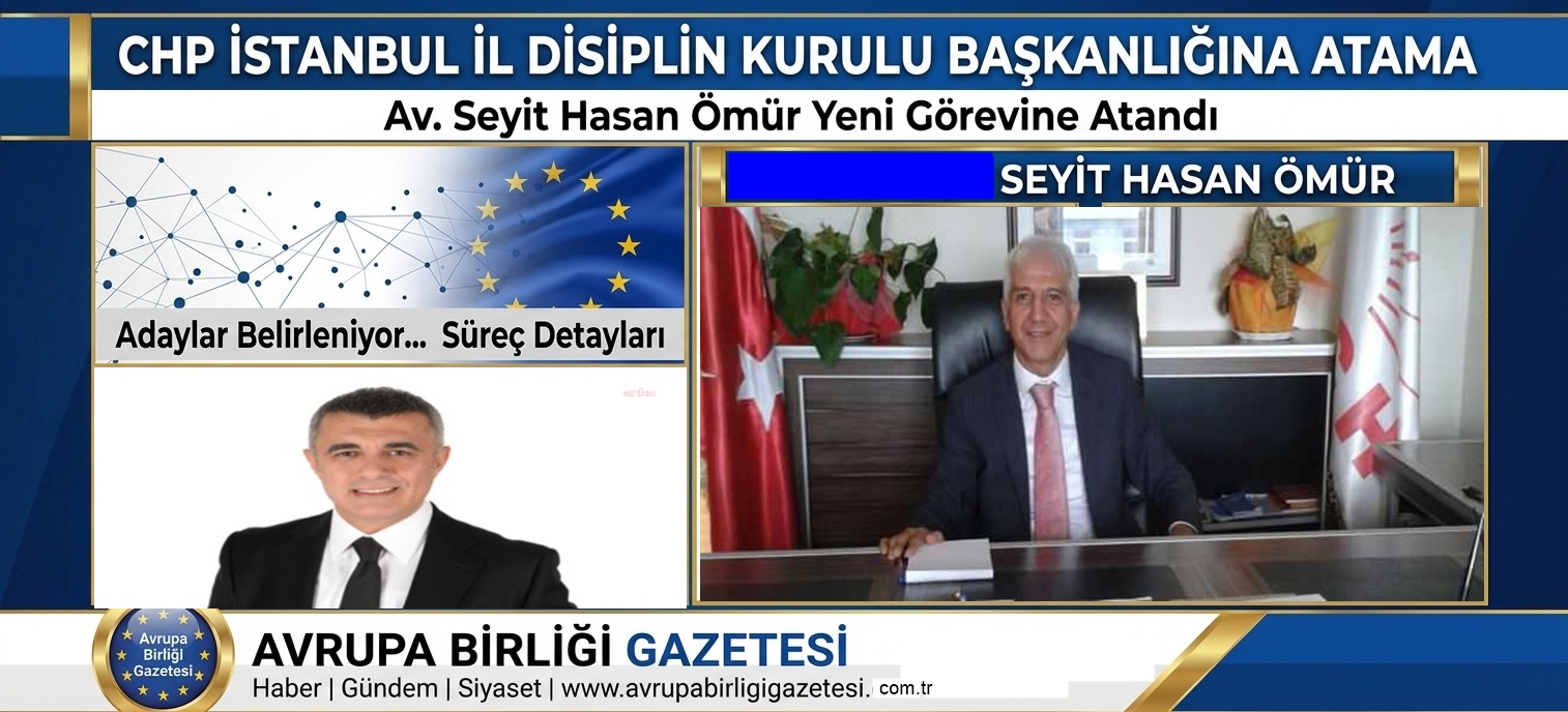 CHP İstanbul İl Disiplin Kurulu Başkanlığına Av. Seyit Hasan Ömür Atandı
