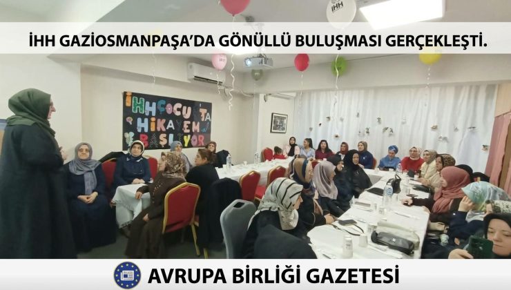 İHH Gaziosmanpaşa’da Gönüllü Buluşması Gerçekleşti