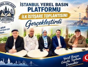 İstanbul Yerel Basın Platformu İlk Toplantısını Yaptı