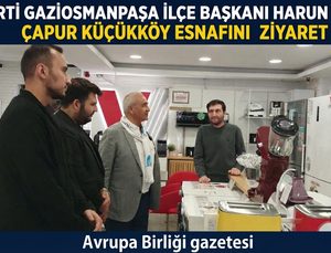 İYİ Parti Gaziosmanpaşa İlçe Başkanı Harun Çapur Küçükköy Esnafını Ziyaret Etti