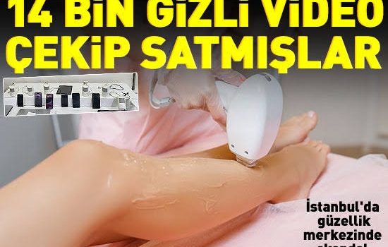 Güzellik Merkezlerinde Mahremiyet Skandalı: Bakırköy’de 14 Bin Video Kaydı